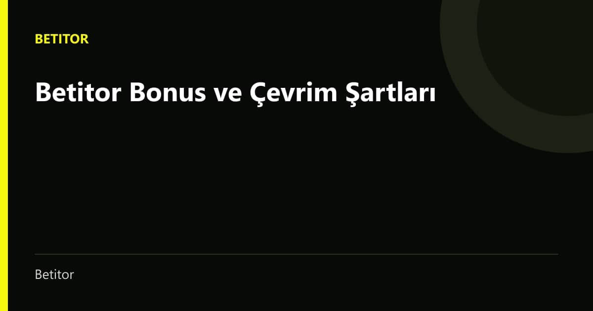 Bonus ve çevrim koşulları okuma rehberi