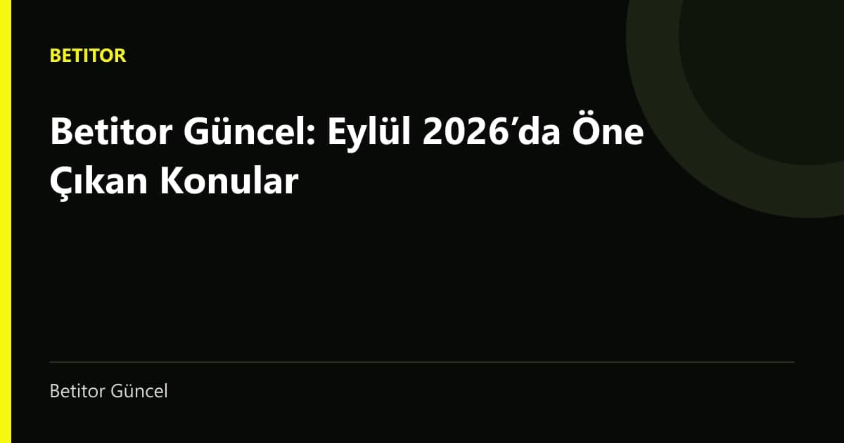 Betitor Güncel Eylül 2026 içerikleri
